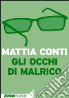 Gli occhi di Malrico. E-book. Formato EPUB ebook di Mattia Conti