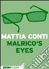 Malrico’s Eyes. E-book. Formato EPUB ebook di Mattia Conti