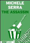 The assassin. E-book. Formato EPUB ebook di Michele Serra