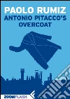 Antonio Pitacco’s Overcoat. E-book. Formato EPUB ebook di Paolo Rumiz