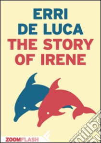 The story of Irene. E-book. Formato EPUB ebook di Erri De Luca