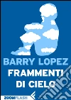 Frammenti di cielo: Affrontare il trauma dell'abuso sessuale. E-book. Formato EPUB ebook di Barry Lopez