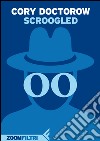 Scroogled. E-book. Formato EPUB ebook di Cory Doctorow