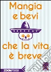 Mangia e bevi che la vita è breve: Viaggio culinario in Messico. E-book. Formato EPUB ebook di Pino Cacucci & Pan del Alma