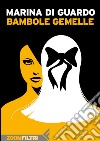 Bambole gemelle. E-book. Formato EPUB ebook di Marina Di Guardo