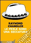 Le perle sono una seccatura. E-book. Formato EPUB ebook di Raymond Chandler