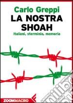 La nostra Shoah: Italiani, sterminio, memoria. E-book. Formato EPUB ebook