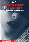 Le confessioni di Xavier X: Seconda confessione. E-book. Formato EPUB ebook di A. S.