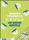 Un sogno gentile. E-book. Formato EPUB ebook di Banana Yoshimoto