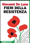 Fieri della Resistenza. E-book. Formato EPUB ebook di Giovanni De Luna