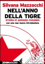 Nell’anno della tigre: Storia di Adriana Faranda. E-book. Formato EPUB ebook