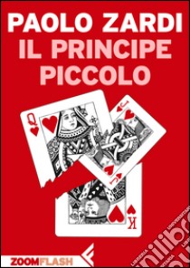 Il principe piccolo. E-book. Formato EPUB ebook di Paolo Zardi