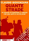 Quante strade: In viaggio attraverso il Canada con una moto e un peluche. E-book. Formato EPUB ebook di Claudio Giovenzana