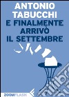 E finalmente arrivò il settembre. E-book. Formato EPUB ebook