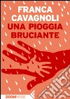 Una pioggia bruciante. E-book. Formato EPUB ebook di Franca Cavagnoli