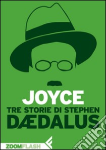 Tre storie di Stephen Dædalus. E-book. Formato EPUB ebook di James Joyce