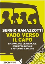 Vado verso il Capo: Edizione del ventennale. Con introduzione e fotografie inedite. E-book. Formato EPUB ebook