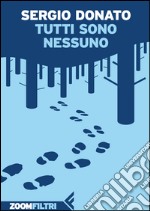 Tutti sono nessuno. E-book. Formato EPUB ebook