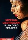 Il piccolo segreto. E-book. Formato EPUB ebook