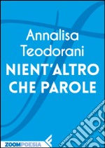 Nient’altro che parole. E-book. Formato EPUB ebook