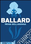 Prima Belladonna. Estratto. E-book. Formato EPUB ebook di James Graham Ballard