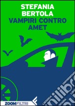 Vampiri contro Amet. E-book. Formato EPUB ebook