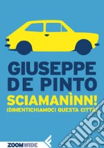 Sciamanìnn!: (Dimentichiamoci Questa Città). E-book. Formato EPUB ebook