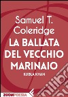 La ballata del vecchio marinaio: Kubla Khan. E-book. Formato EPUB ebook