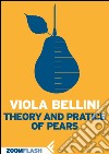 Theory and practice of pears. E-book. Formato EPUB ebook di Viola Bellini