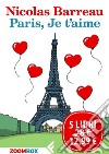 Paris, Je t’aime: Cinque romanzi. E-book. Formato EPUB ebook di Nicolas Barreau
