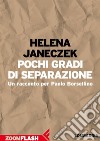 Pochi gradi di separazione: Un racconto per Paolo Borsellino. E-book. Formato EPUB ebook di Helena Janeczek