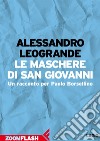 Le maschere di San Giovanni: Un racconto per Paolo Borsellino. E-book. Formato EPUB ebook