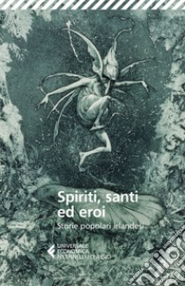 Spiriti, santi ed eroi: Storie popolari irlandesi. E-book. Formato EPUB ebook di AA. VV.