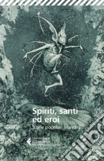 Spiriti, santi ed eroi: Storie popolari irlandesi. E-book. Formato EPUB ebook