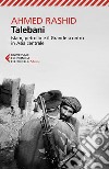 Talebani: Islam, petrolio e il Grande scontro in Asia centrale. Nuova edizione aggiornata. E-book. Formato EPUB ebook