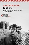 Talebani: Islam, petrolio e il Grande scontro in Asia centrale. Nuova edizione aggiornata. E-book. Formato EPUB ebook di Ahmed Rashid