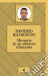 Memorie di un elettore riluttante. E-book. Formato EPUB ebook di Saverio Raimondo