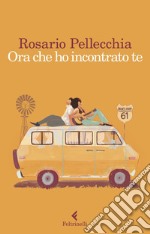 Ora che ho incontrato te. E-book. Formato EPUB ebook