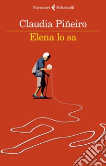 Elena lo sa. E-book. Formato EPUB ebook di Claudia Piñeiro