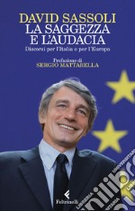 La saggezza e l'audacia: Discorsi per l’Italia e per l’Europa. E-book. Formato EPUB ebook