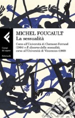 La sessualità: Corso all'Università di Clermont-Ferrand (1964) e Il discorso della sessualità, corso all'Università di Vincennes (1969). E-book. Formato EPUB ebook