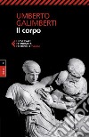 Il corpo: Opere V. Nuova edizione. E-book. Formato EPUB ebook di Umberto Galimberti