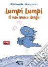 Lumpi Lumpi, il mio amico drago. E-book. Formato EPUB ebook di Silvia Roncaglia