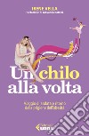 Un chilo alla volta: Viaggio di andata e ritorno dalla prigione dell’obesità. E-book. Formato EPUB ebook