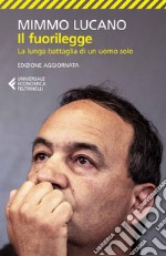 Il fuorilegge: La lunga battaglia di un uomo solo. Edizione aggiornata. E-book. Formato EPUB