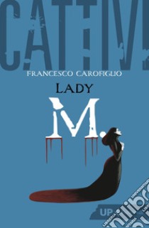 Cattivi. Lady M.. E-book. Formato EPUB ebook di Francesco Carofiglio