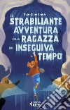 La strabiliante avventura della ragazza che inseguiva il tempo. E-book. Formato EPUB ebook