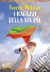 I ragazzi della Via Pál - Classici ragazzi. E-book. Formato EPUB ebook di Alice Bigli