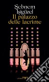 Il palazzo delle lacrime. E-book. Formato EPUB ebook di Sebnem Isigüzel