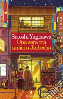 Una sera tra amici a Jinbocho. E-book. Formato EPUB ebook di Satoshi Yagisawa